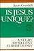 Is Jesus Unique?: A Study of Recent Christology (Theological Inquiries)