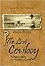The Last Cowboy: The Personal Story of a Vanishing Cowboy