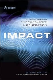 Impact: Student Ministry That Will Transform A Generation (Truth Quest)