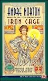 Iron Cage by Andre Norton Iron Cage by Andre Norton