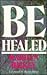 Be Healed