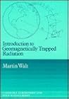 Introduction to Geomagnetically Trapped Radiation (Cambridge Atmospheric and Space Science Series)