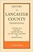History of Lancaster County...