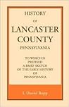 History of Lancaster County, to which is Prefixed a Brief Sketch of the Early History of Pennsylvania