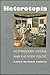Heterotopia: Postmodern Uto...