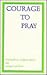 Courage to Pray