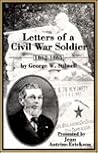 Letters of a Civil War Soldier: 1862-1865 Letters of a Civil War Soldier: 1862-1865