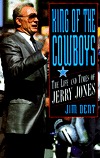King of the Cowboys: The Life and Times of Jerry Jones (Hardcover)