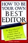 How to Be Your Own Best Editor: The Toolkit for Everyone Who Writes