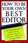 How to Be Your Own Best Editor: The Toolkit for Everyone Who Writes (Paperback)