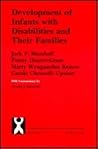 Development of Infants with Disabilities and their Families (Monographs of the Society for Research in Child Development) Development of Infants with Disabilities and their Families (Monographs of the Society for Research in Child Development)