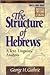 The Structure of Hebrews: A Text-Linguistic Analysis (Biblical Studies Library)