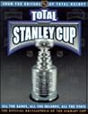 Total Stanley Cup: Official Publication of the National Hockey League Total Stanley Cup: Official Publication of the National Hockey League