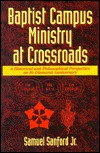 Baptist Campus Ministry at Crossroads: Historical and Philosophical Perspective on Its Diamond Anniver Sary (Paperback)