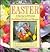 Easter: A Spring Celebration of Traditional Crafts and Recipes