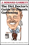 The Dirt Doctor’s Guide to Organic Gardening: Essays on the Natural Way (Paperback)