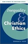 Inequality and Christian Ethics (New Studies in Christian Ethics, Series Number 16) Inequality and Christian Ethics (New Studies in Christian Ethics, Series Number 16)