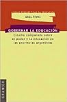 Gobernar La Educacion (Nuevas Perspectivas en Educacion): Estudio Comparado Sobre el Poder y La Educacion en Las Provincias Aregentinas