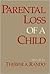 Parental Loss of a Child by Therese A. Rando