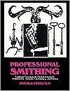 Professional Smithing: Traditional Techniques for Decorative Ironwork, Whitesmithing, Hardware, Toolmaking, and Locksmithing
