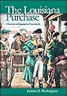 The Louisiana Purchase: A Historical and Geographical Encyclopedia The Louisiana Purchase: A Historical and Geographical Encyclopedia
