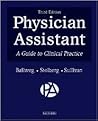 Physician Assistant: A Guide to Clinical Practice Physician Assistant: A Guide to Clinical Practice