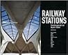 Railway Stations: From the Gare de L'est to Penn Station