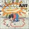 Razzle Dazzle Doodle Art: Creative Play for You and Your Young Child (A Brown Paper Preschool Book) Razzle Dazzle Doodle Art: Creative Play for You and Your Young Child (A Brown Paper Preschool Book)