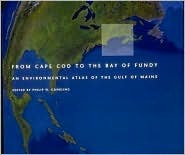 From Cape Cod to the Bay of Fundy: An Environmental Atlas of the Gulf of Maine (Paperback)