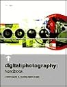 Digital Photography Handbook: A User's Guide to Creating Digital Images