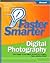 Faster Smarter Digital Photography by M. David Stone