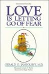Love Is Letting Go of Fear by Gerald G. Jampolsky Love Is Letting Go of Fear by Gerald G. Jampolsky
