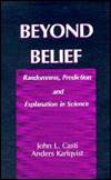 Beyond Belief: Randomness, Prediction and Explanation in Science