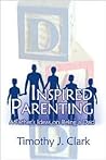 Inspired Parenting: A Father's Ideas on Being a Dad