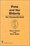 Pets and the Elderly: The Therapeutic Bond Pets and the Elderly: The Therapeutic Bond