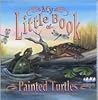 My Little Book of Painted Turtles (My Little Book Series)