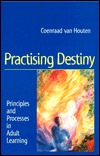 Practising Destiny : Principles and Processes in Adult Learning (Paperback)