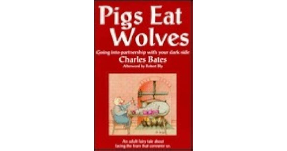 Pigs Eat Wolves Going Into Partnership with Your Dark Side by Charles