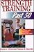 Strength Training Past 50 (Ageless Athlete Series)