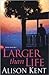 Larger Than Life (Smithson Group SG-5 #2) by Alison Kent