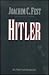Hitler. Die Propyläen- Biographie by Joachim Fest