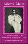 Relative Merits: A Personal Memoir of the Bandaranaike Family of Sri Lanka