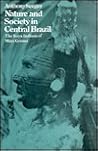 Nature and Society in Central Brazil: The Suya Indians of Mato Grosso Nature and Society in Central Brazil: The Suya Indians of Mato Grosso
