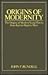 Origins of Modernity: The Origins of Modern Social Theory from Kant to Hegel to Marx