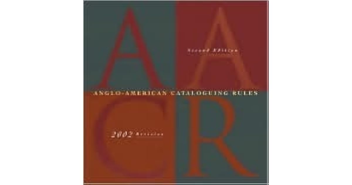 Anglo American Cataloguing Rules, Second Edition, 2002 Revision, 2005