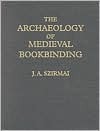 The Archaeology of Medieval Bookbinding (Hardcover)