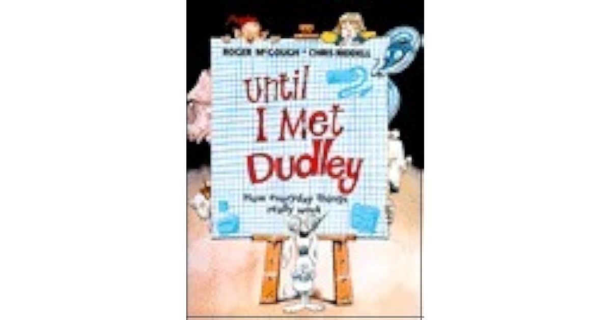 Until I Met Dudley How Everyday Things Really Work by Roger McGough