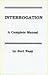 Interrogation: A Complete Manual