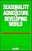 Seasonality and Agriculture in the Developing World: A Problem of the Poor and the Powerless