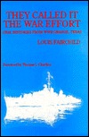 They Called It the War Effort: Oral Histories from World War II Orange, Texas (Hardcover)